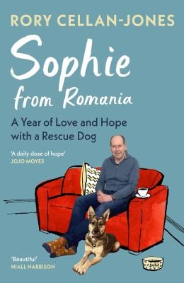 Sophie from Romania : A Year of Love and Hope with a Rescue Dog