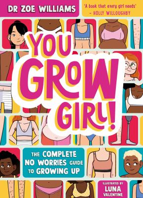 You Grow Girl! : The No Worries Guide to Growing up for Girls
