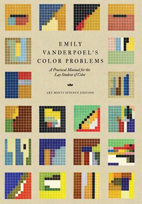 Emily Vanderpoel's Color Problems : A Practical Manual for the Lay Student of Color