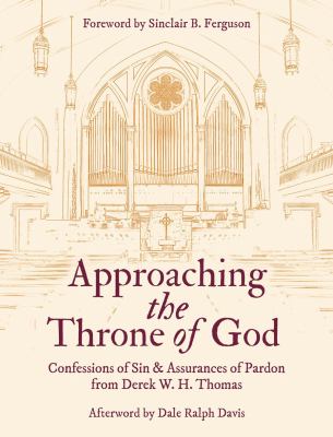 Approaching the Throne of God : Confessions of Sin and Assurances of Pardon