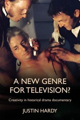 A New Genre for Television? : Creativity in Historical Drama Documentary