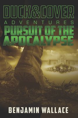 Pursuit of the Apocalypse: a Duck and Cover Adventure