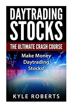 Daytrading the Ultimate Crash Course : Make Money Daytrading Stocks