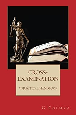 Cross-Examination : A Practical Handbook