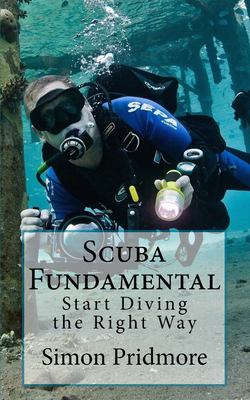 Scuba Fundamental : Start Diving the Right Way