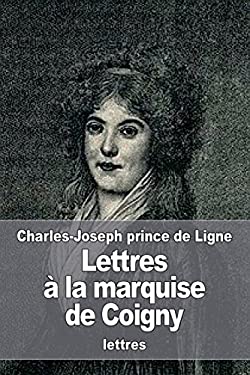 Lettres à la Marquise de Coigny