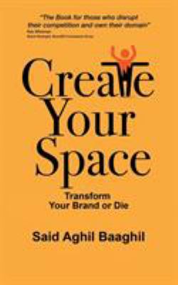 Create Your Space : Transform Your Brand or Die
