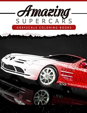 Amazing Super Car : Grayscale Coloring Booksfor Adults Anti-Stress Art Therapy for Busy People (Adult Coloring Books Series, Grayscale Fantasy Colorin