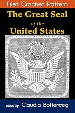 The Great Seal of the United States Filet Crochet Pattern : Complete Instructions and Chart