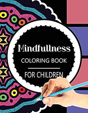 Mindfulness Coloring Book for Children : The Best Collection of Mandala Coloring Book