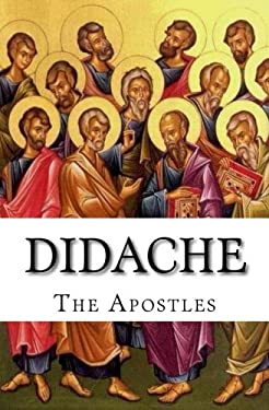 Didache : The Teaching of the Apostles