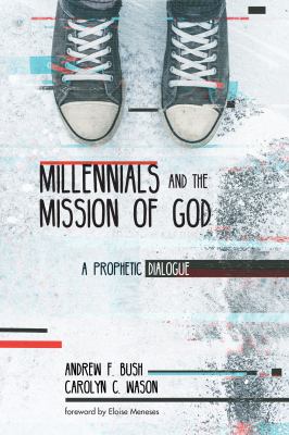 Millennials and the Mission of God : A Prophetic Dialogue