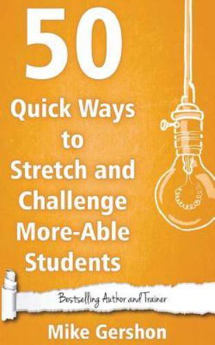 50 Quick Ways to Stretch and Challenge More-Able Students