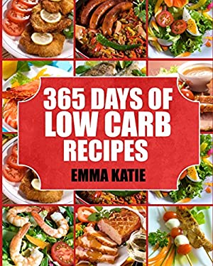 Low Carb : 365 Days of Low Carb Recipes (Low Carb, Low Carb Cookbook, Low Carb Diet, Low Carb Recipes, Low Carb Slow Cooker, Low Carb Slow Cooker Reci