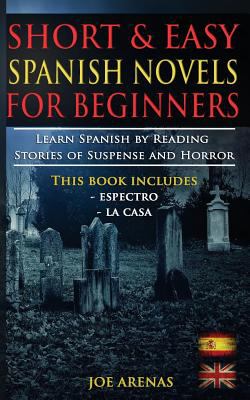 Short and Easy Spanish Novels for Beginners (Bilingual Edition: Spanish-English) : Learn Spanish by Reading Stories of Suspense and Horror