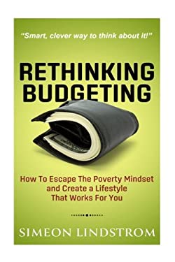 Rethinking Budgeting - How to Escape the Poverty Mindset and Create a Lifestyle