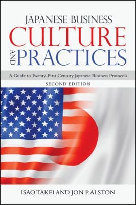 Japanese Business Culture and Practices : A Guide to Twenty-First Century Japanese Business Protocols