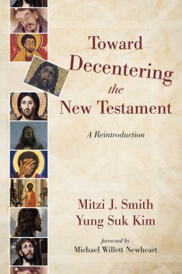 Toward Decentering the New Testament : A Reintroduction