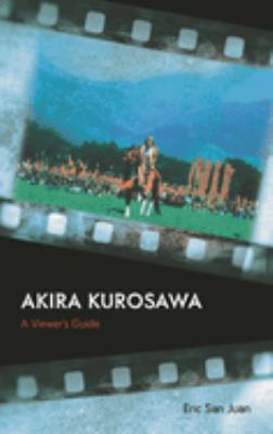 Akira Kurosawa : A Viewer's Guide
