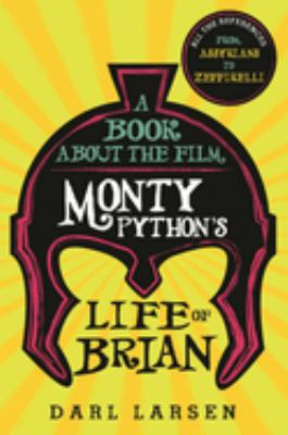 A Book about the Film Monty Python's Life of Brian : All the References from Assyrians to Zeffirelli