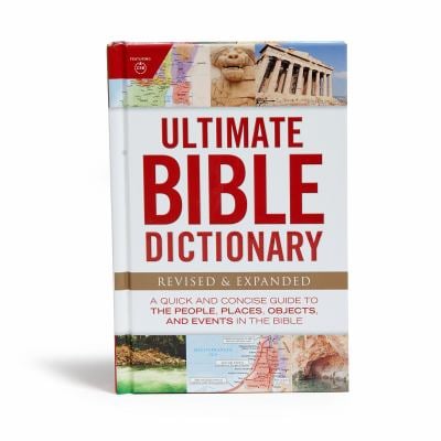 Ultimate Bible Dictionary : A Quick and Concise Guide to the People, Places, Objects, and Events in the Bible