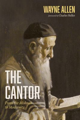 The Cantor : From the Mishnah to Modernity