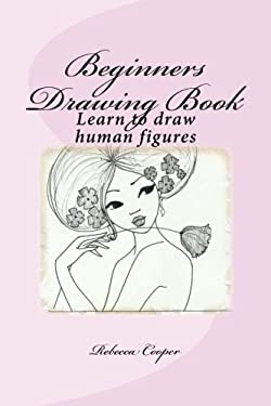 Beginners Drawing Book : Learn to Draw Human Figures