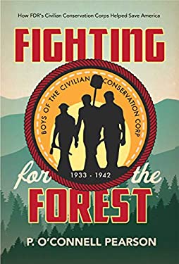 Fighting for the Forest : How FDR's Civilian Conservation Corps Helped Save America