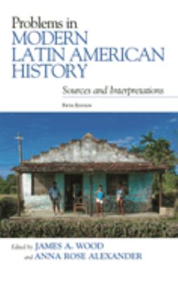 Problems in Modern Latin American History : Sources and Interpretations