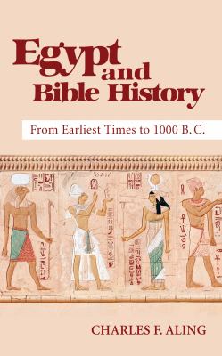 Egypt and Bible History : From Earliest Times to 1000 B. C.