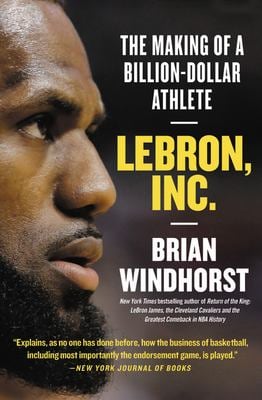 LeBron, Inc : The Making of a Billion-Dollar Athlete