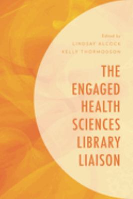 The Engaged Health Sciences Library Liaison