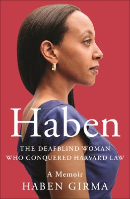 Haben : The Deafblind Woman Who Conquered Harvard Law