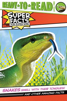 Snakes Smell with Their Tongues! : And Other Amazing Facts (Ready-To-Read Level 2)