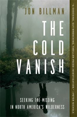 The Cold Vanish : Seeking the Missing in North America's Wildlands