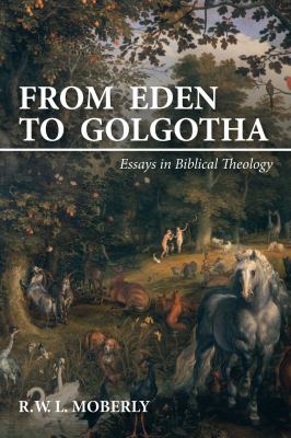 From Eden to Golgotha : Essays in Biblical Theology