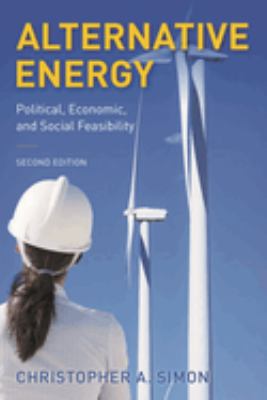 Alternative Energy : Political, Economic, and Social Feasibility