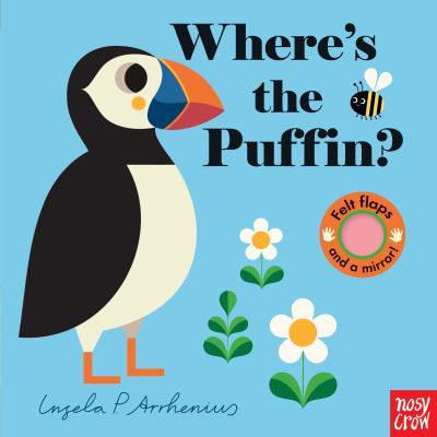 Where's the Puffin? : (an Interactive, Sensory Lift-The-Flap Book with Felt Flaps and a Mirror for Babies and Toddlers. Friendly Birds Include a Kingf