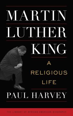 Martin Luther King : A Religious Life