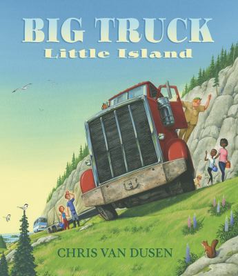 Big Truck Little Island : (a Big Rig Breakdown Sparks Clever Teamwork and Cooperation - for Kids Ages 3-7)