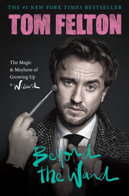 Beyond the Wand : The Magic and Mayhem of Growing up a Wizard