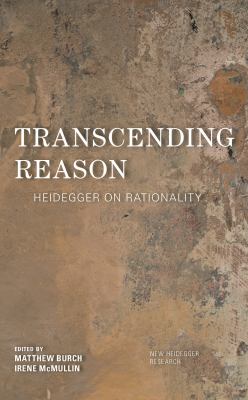 Transcending Reason : Heidegger on Rationality