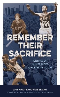 Remember Their Sacrifice : Stories of Unheralded Athletes of Color