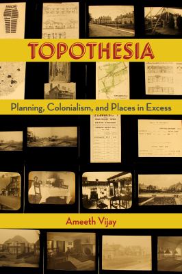 Topothesia : Planning, Colonialism, and Places in Excess