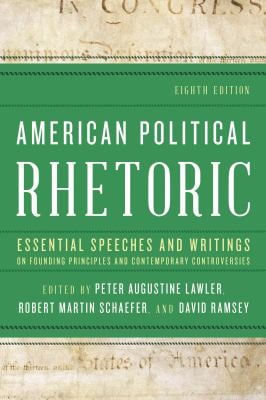 American Political Rhetoric : Essential Speeches and Writings on Founding Principles and Contemporary Controversies