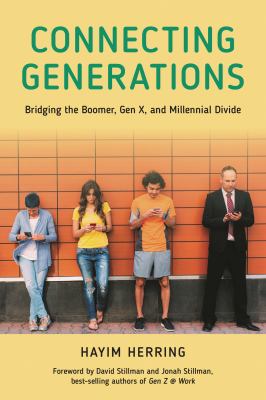 Connecting Generations : Bridging the Boomer, Gen X, and Millennial Divide