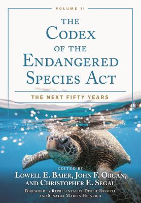 The Codex of the Endangered Species Act, Volume II : The Next Fifty Years