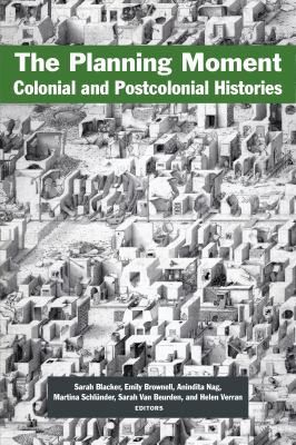 The Planning Moment : Colonial and Postcolonial Histories