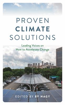 Proven Climate Solutions : Leading Voices on How to Accelerate Change