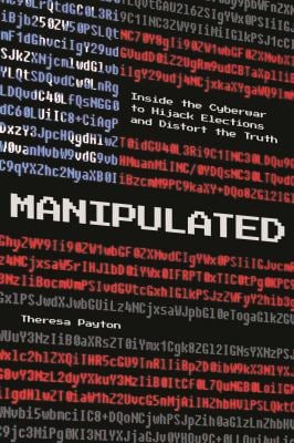 Manipulated : Inside the Cyberwar to Hijack Elections and Distort the Truth